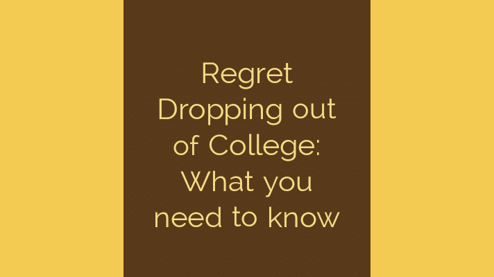 Regret dropping out of college