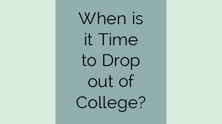 when is it time to drop out of college?