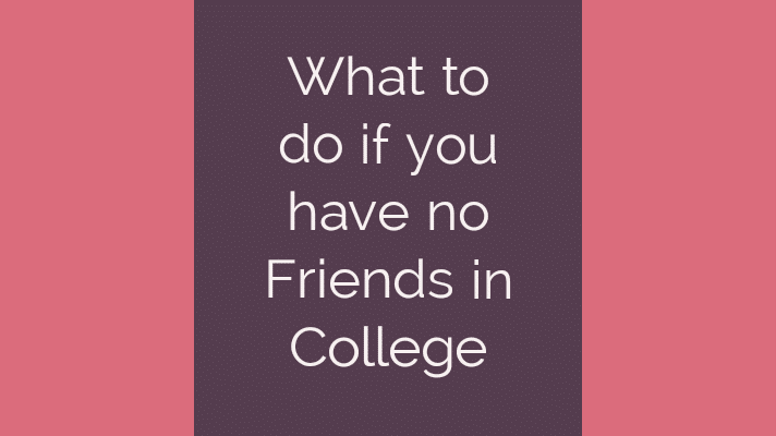 What to do if you have no friends in college