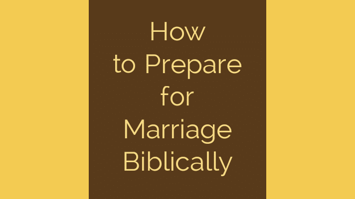 How to prepare for marriage biblically