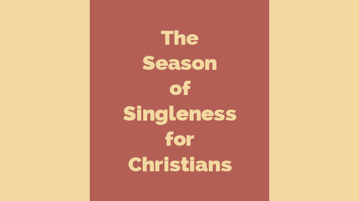 The Season of Singleness for Christians