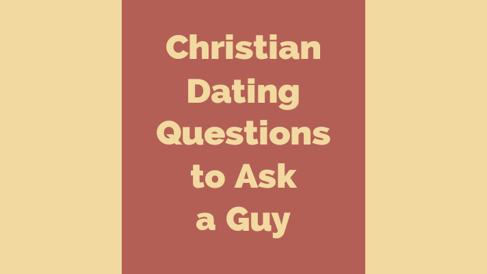 Christian dating questions to ask a guy