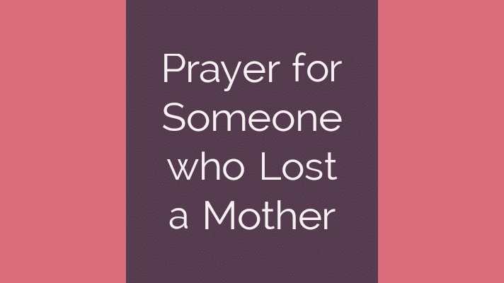 Prayer for someone who lost a mother