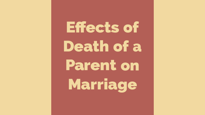 Effects of death of a parent on marriage