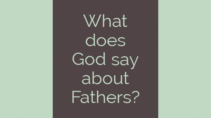 What does God say about fathers?