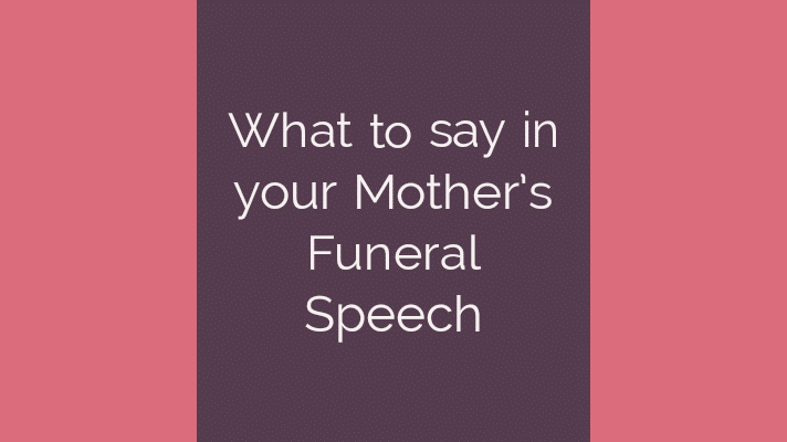 What to say in your mother's funeral speech