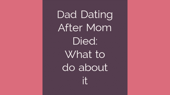 Dad dating after mom died