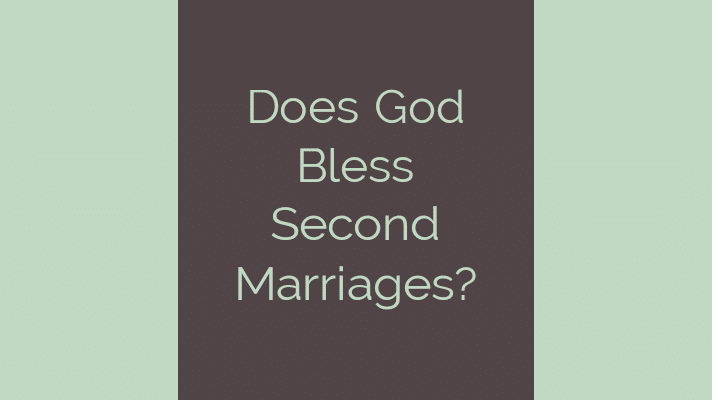 Does God Bless Second Marriages