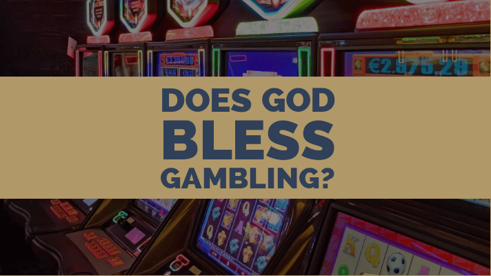 Does God bless gambling