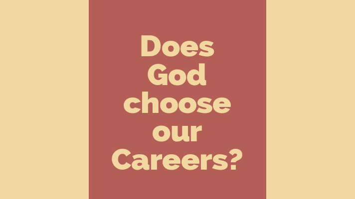 Does God choose our careers?