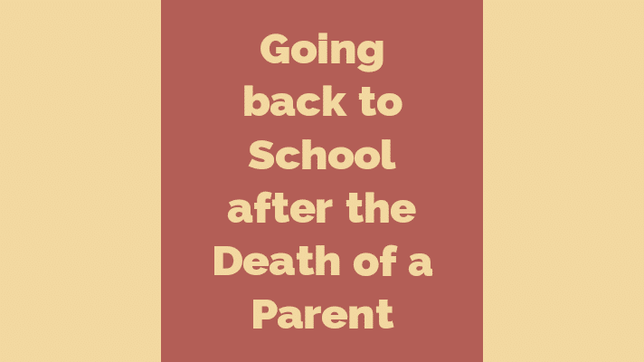 Going back to school after the death of a parent