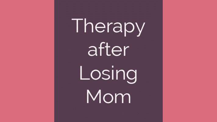 Therapy after losing mom