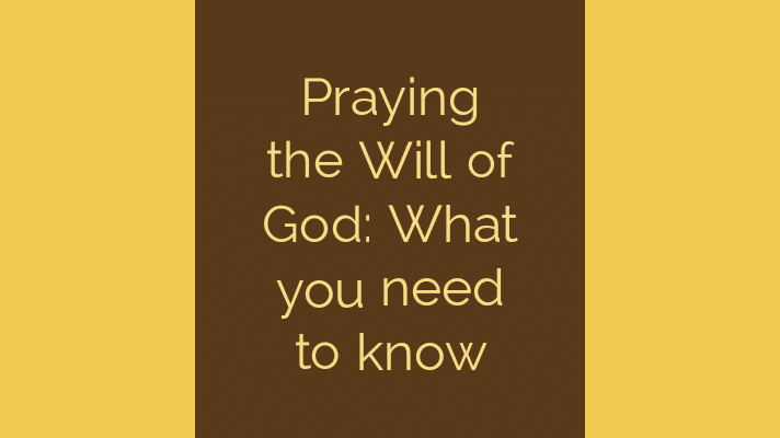Praying the will of God