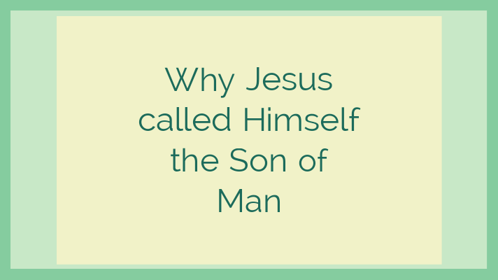 Jesus the son of man