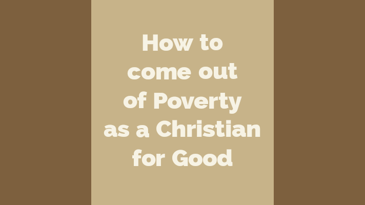 how to come out of poverty as a christian