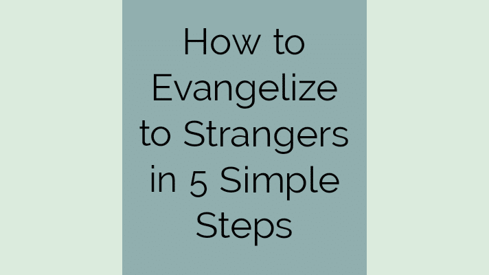 How to evangelize to strangers
