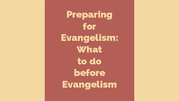 Preparing for evangelism