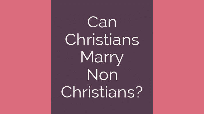 Can Christians marry non Christians?