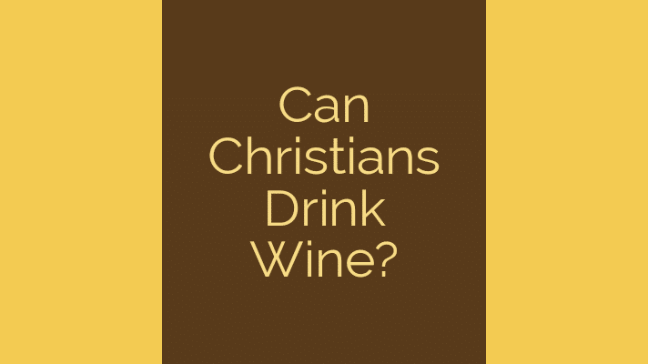 Can Christians drink wine?