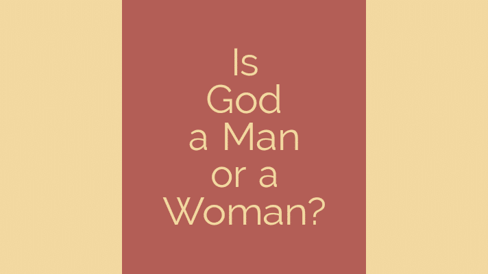 Is God a man or a woman?
