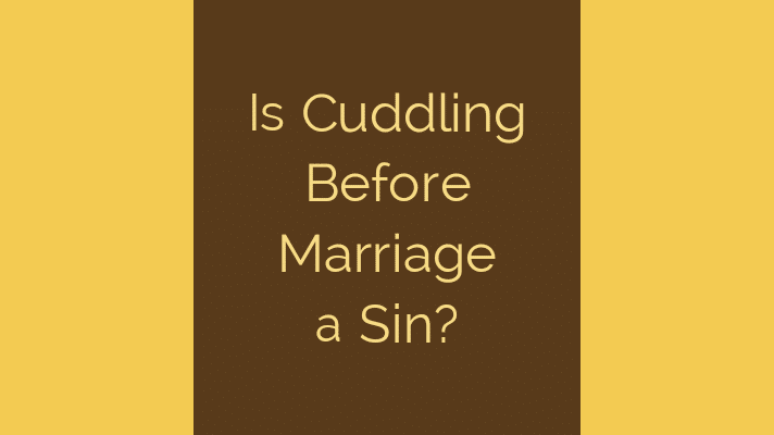 Is cuddling before marriage a sin?