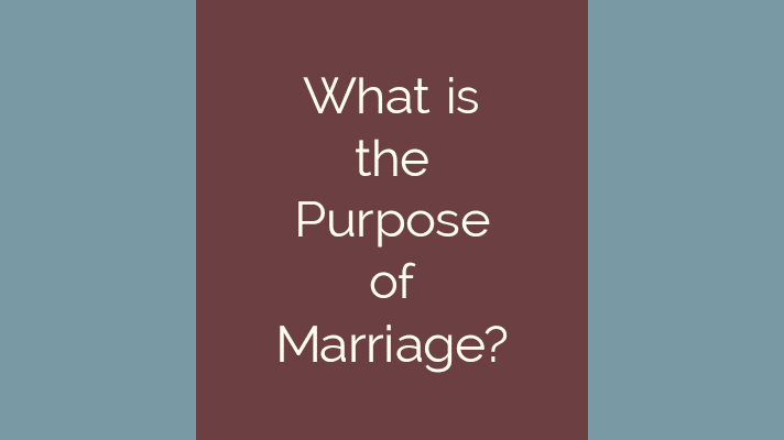 What is the purpose of marriage?