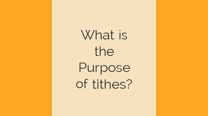 What is the purpose of tithes?