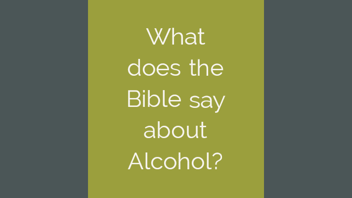 What does the Bible say about alcohol?